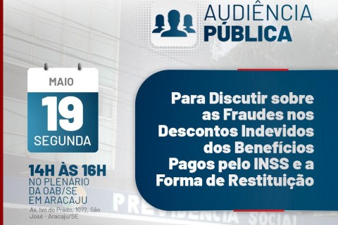 OAB/SE, Assaprev e IBDP realizam audiência pública para discutir fraudes nos descontos indevidos dos benefícios do INSS
